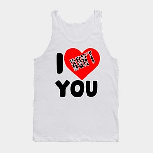 Bold Typography Shirt: 'I Don't Love You' Statement Tee | Anti-Romantic Apparel Tank Top